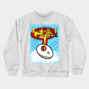 I Regret Nothing Crewneck Sweatshirt